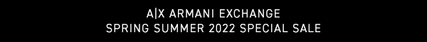 A|X ARMANI EXCHANGE SPRING SUMMER 2022 SPECIAL SALE